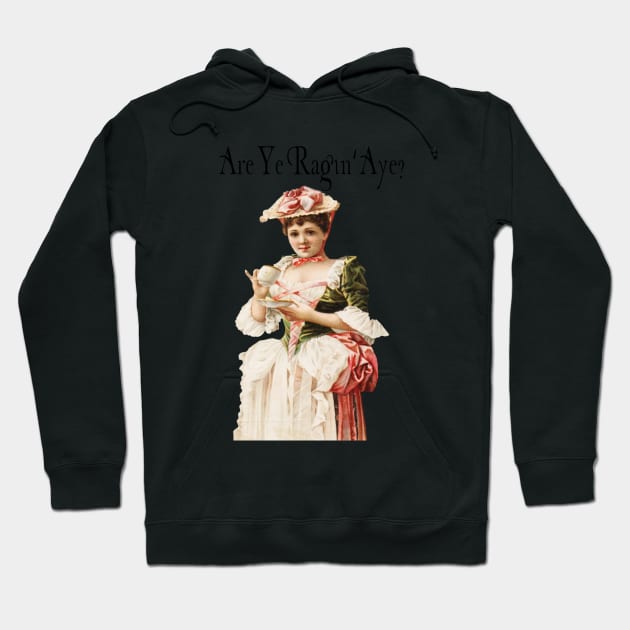 Are Ye Ragin, Aye Hoodie by ThistleRosep